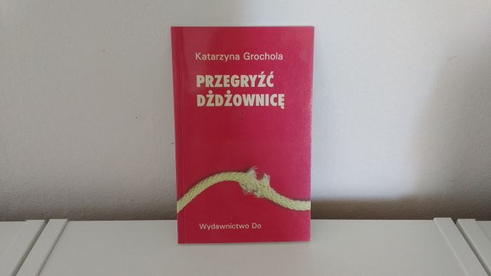 Katarzyna Grochola - Przegryźć dżdżownicę