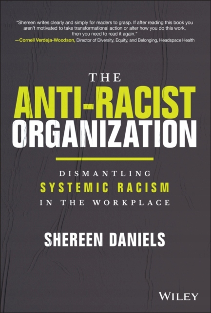 The Anti-Racist Organization : Dismantling Systemic Racism in the Workplace