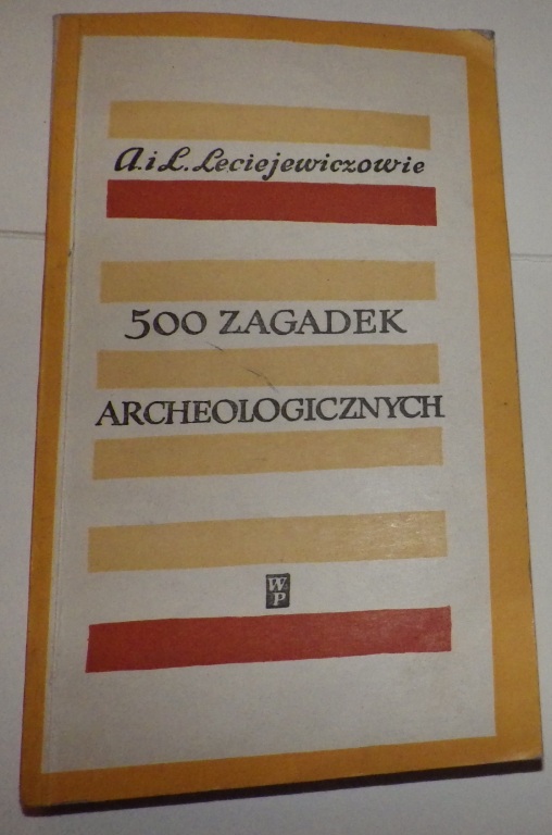 500 Zagadek Archeologicznych - Leciejewiczowie.