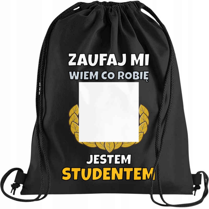 Zaufaj mi wiem co robię jestem studentem worek