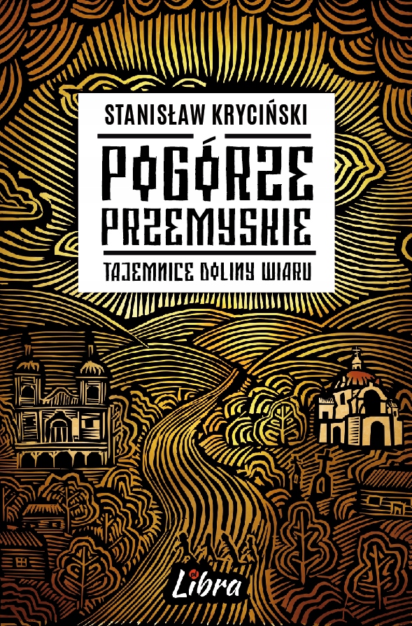 POGÓRZE PRZEMYSKIE. TAJEMNICE DOLINY... KRYCIŃSKI