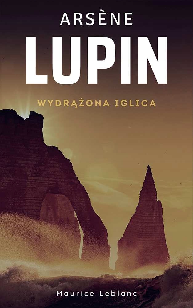 Arsene Lupin. Wydrążona iglica - ebook