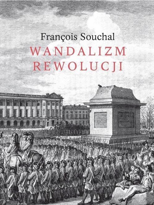 WANDALIZM REWOLUCJI, FRANOIS SOUCHAL
