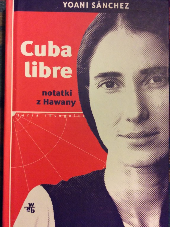 Yoani Sanchez "Cuba libre. Notatki z Hawany"