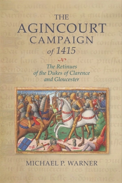 The Agincourt Campaign of 1415 DR MICHAEL P. (AUTHOR) WARNER