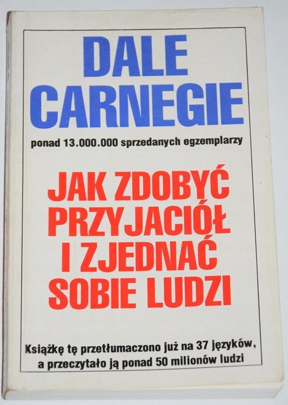 CARNEGIE, JAK ZDOBYĆ PRZYJACIÓŁ I ZJEDNAĆ SOBIE LUDZI