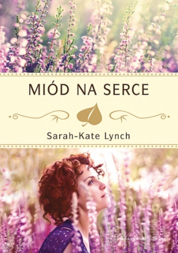 MIÓD NA SERCE. Romans Sarah - Kate Lynch