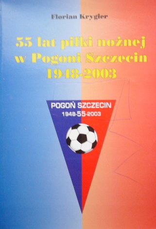 55 LAT PIŁKI NOŻNEJ W POGONI SZCZECIN 1948 Krygier