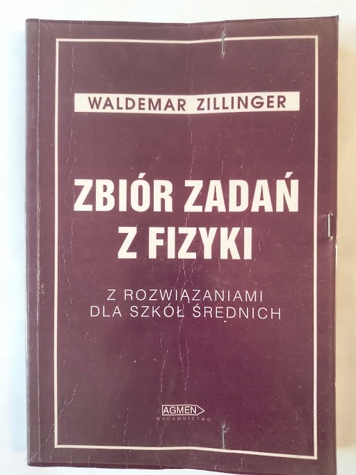 Zbiór zadań z fizyki z rozwiązaniami dla szkół średnich Waldemar Zillinger