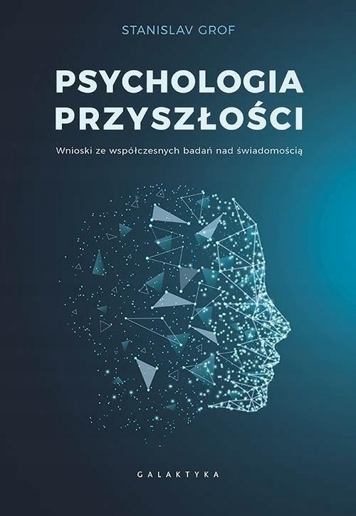 PSYCHOLOGIA PRZYSZŁOŚCI, STANISLAV GROF