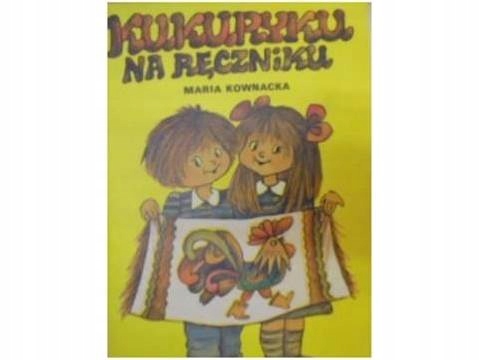 kukuryku na patyku - M. Kownacka 1983 24h wys