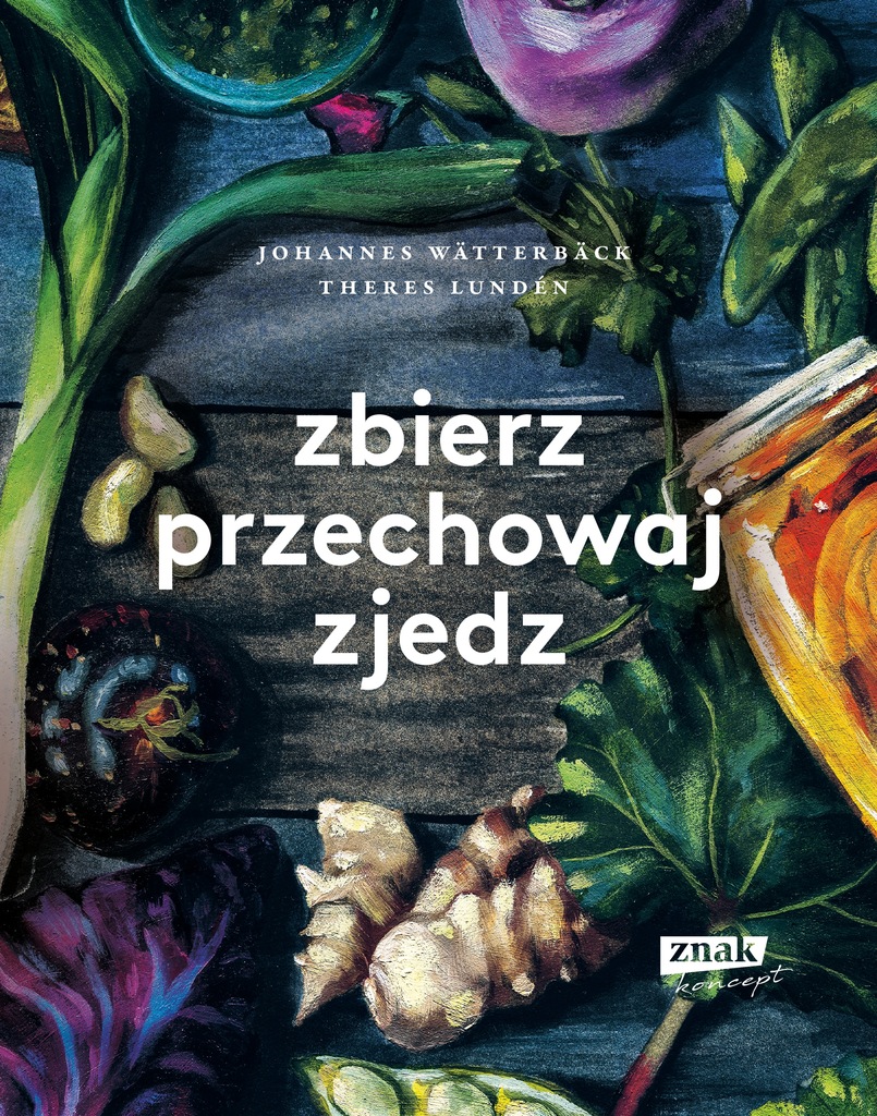 Zbierz, przechowaj, zjedz, Johannes Wätterbäck,The