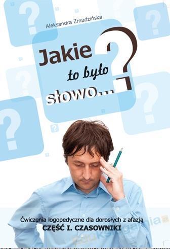 JAKIE TO BYŁO SŁOWO? ĆWICZENIA LOGOPEDYCZNE...CZ.1