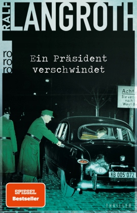 Ein Präsident verschwindet: Historischer Thriller - Langroth, Ralf