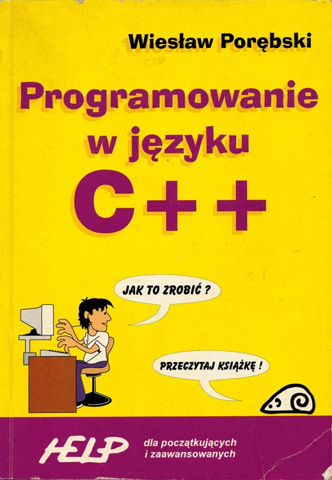 PROGRAMOWANIE W JĘZYKU C++ Wiesław Porębski