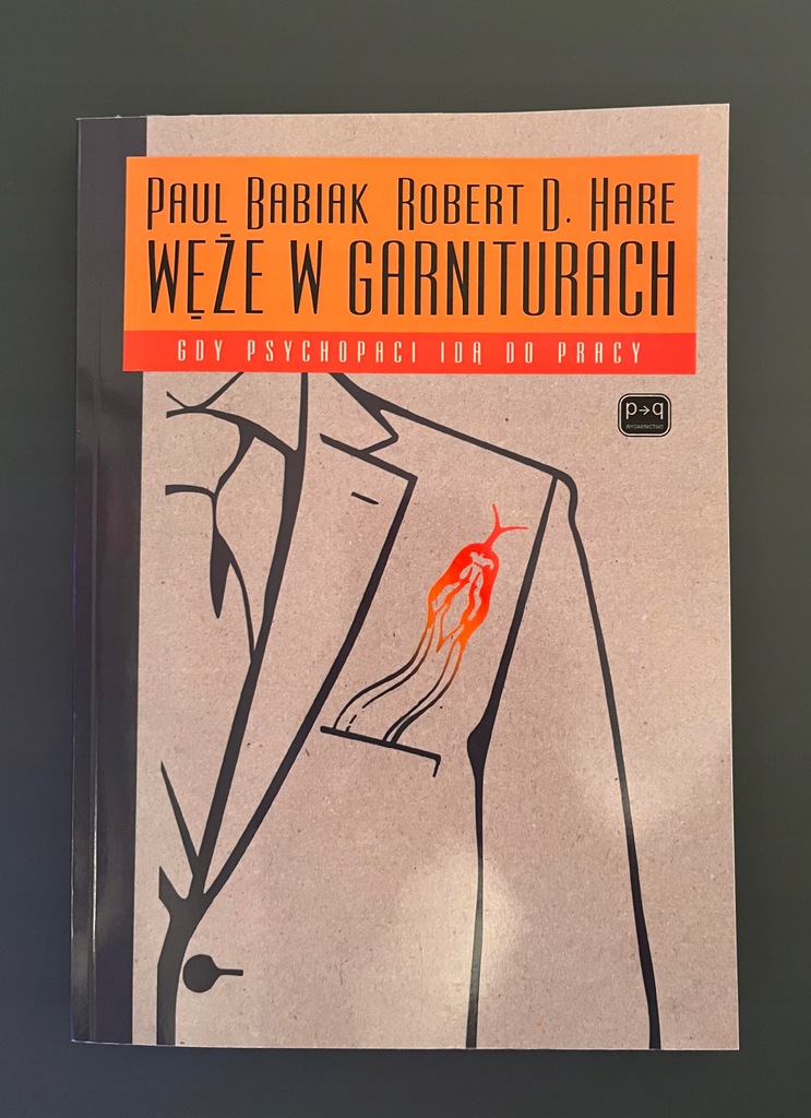 Węże w garniturach Gdy psychopaci idą do pracy Paul Babiak, Robert Hare