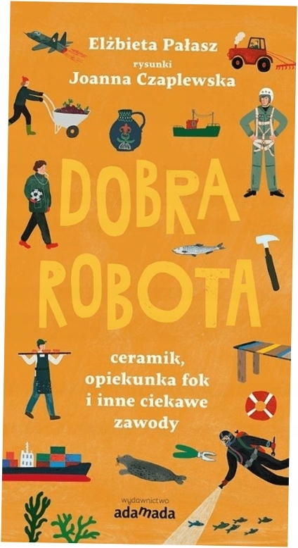 Dobra robota. Elżbieta Pałasz. Wydawnictwo Adamada