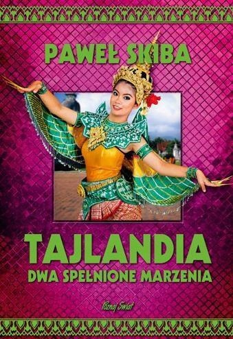 TAJLANDIA. DWA SPEŁNIONE MARZENIA, PAWEŁ SKIBA