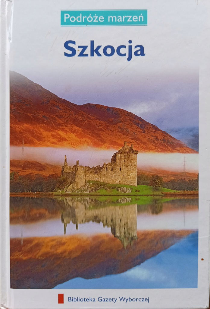 Podróże marzeń SZKOCJA tom 14 Praca zbiorowa