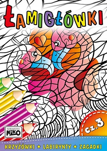 Łamigłówki. Część 3 - OPRACOWANIE ZBIOROWE