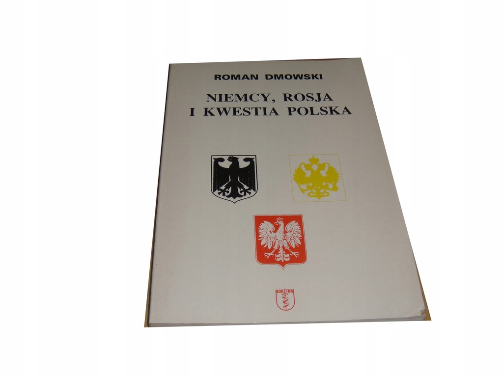 NIEMCY, ROSJA I KWESTIA POLSKA Roman Dmowski C3