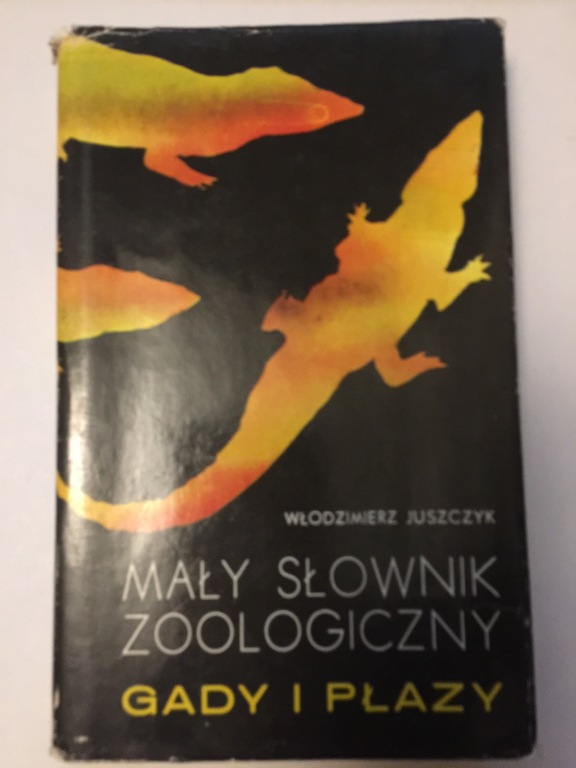 MAŁY SŁOWNIK ZOOLOGICZNY GADY I PŁAZY JUSZCZYK