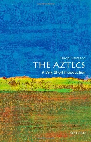The Aztecs: A Very Short Introduction (2011) David Carrasco