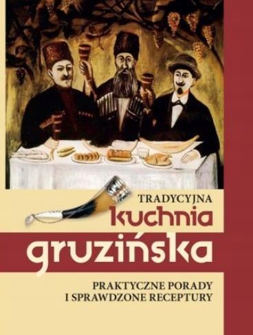 TRADYCYJNA KUCHNIA GRUZIŃSKA, JELENA KIŁADZE