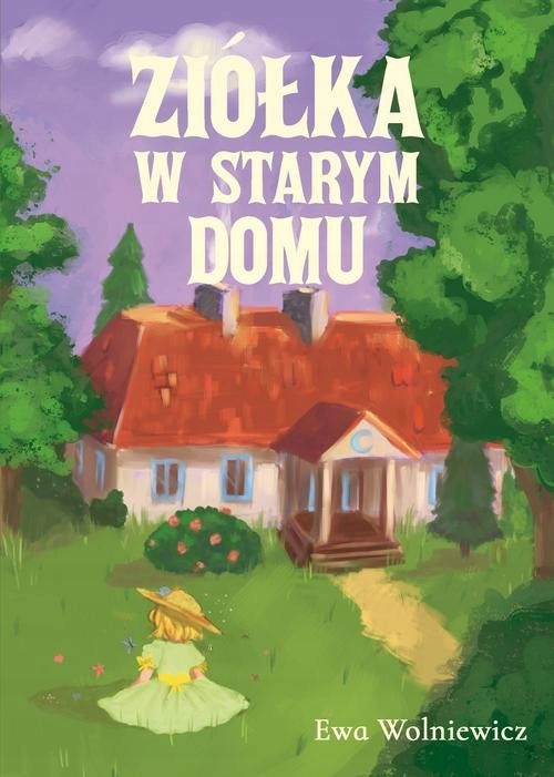 Ziółka w starym domu Ewa Wolniewicz