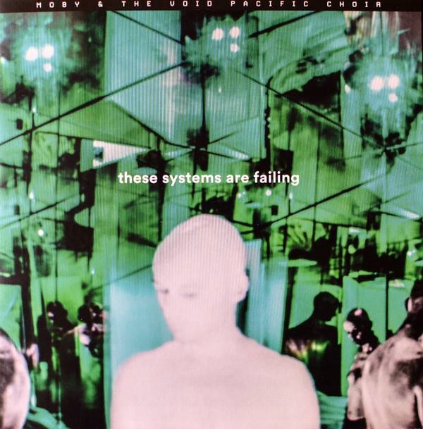 [CD] MOBY AND THE VOID PACIFIC CHOIR - THESE SYSTEMS ARE FAILING!