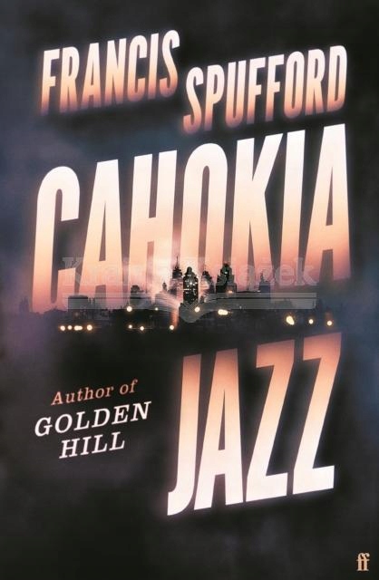 Cahokia Jazz - Export Edition Francis (author) Spufford