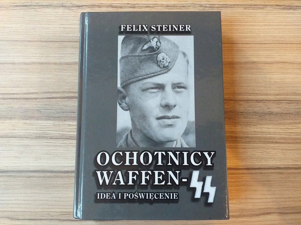 OCHOTNICY WAFFEN SS IDEA I POŚWIĘCENIE F. STEINER