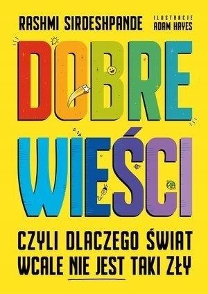 DOBRE WIEŚCI, CZYLI DLACZEGO ŚWIAT WCALE NIE...