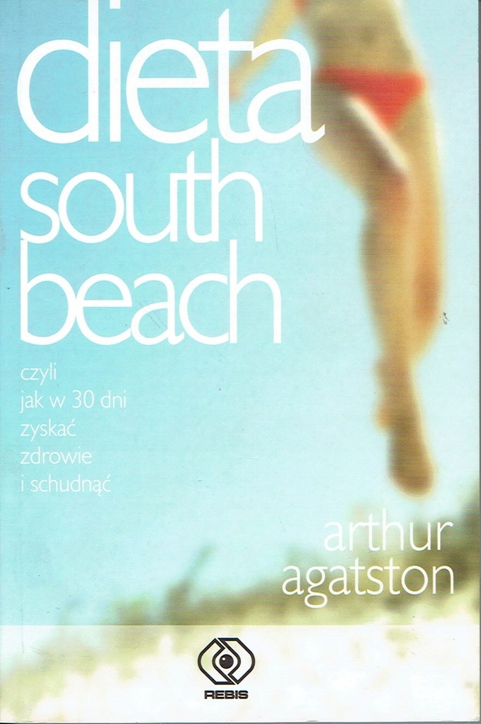 Dieta south beach czyli jak w 30 dni zyskać zdrowie A Agatston BDB