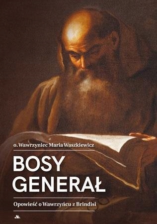 BOSY GENERAŁ. OPOWIEŚĆ O WAWRZYŃCU Z BRINDISI