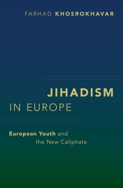 Jihadism in Europe FARHAD (RETIRED PROFESSOR KHOSROKHAVAR