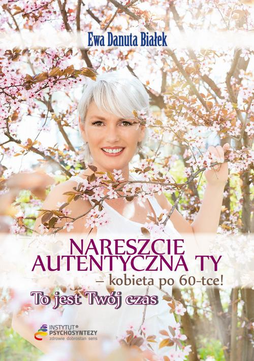 NARESZCIE AUTENTYCZNA TY - KOBIETA PO 60-.. EBOOK