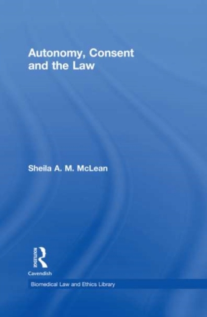 Autonomy, Consent and the Law EBOOK