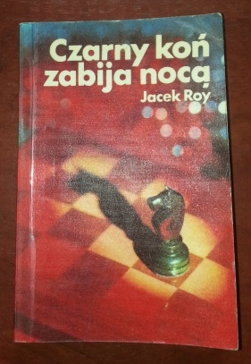 Jacek Roy"Czarny koń zabija nocą"wyd 1976