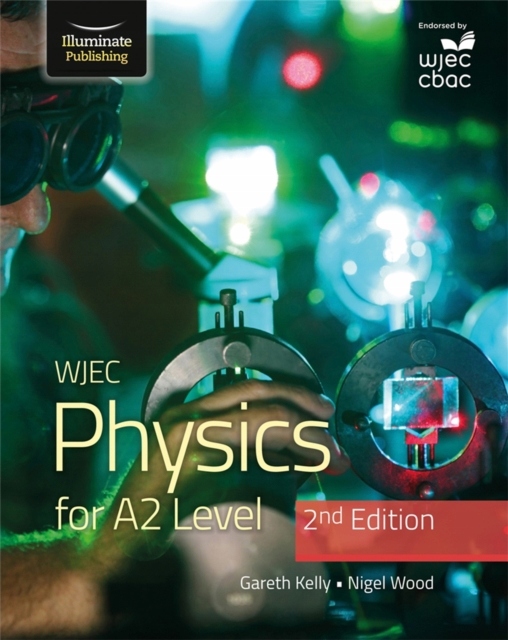 WJEC Physics for A2 Level Student Book - 2nd Edition / Gareth Kelly