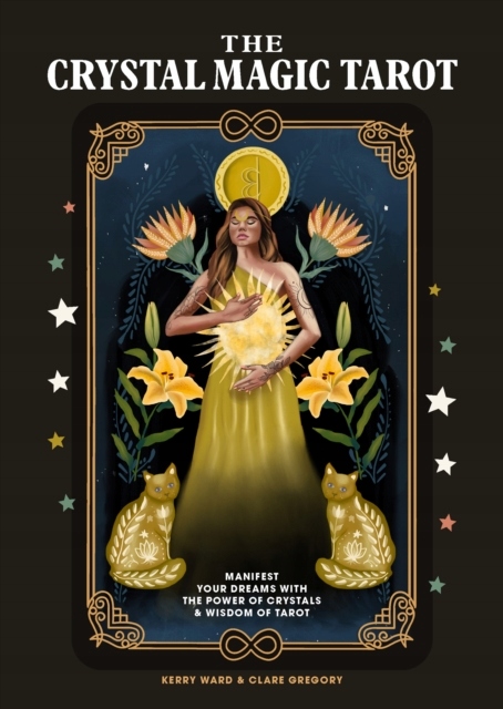 The Crystal Magic Tarot: Manifest your dreams with