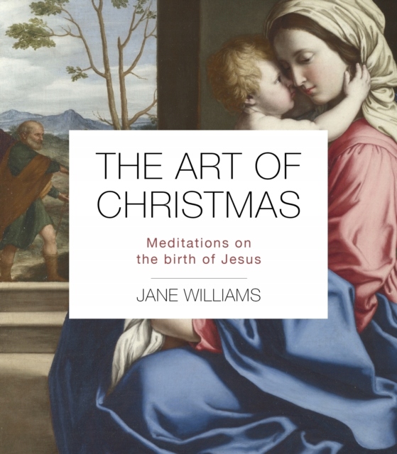 The Art of Christmas : Meditations on the birth of Jesus / Dr Jane Willia