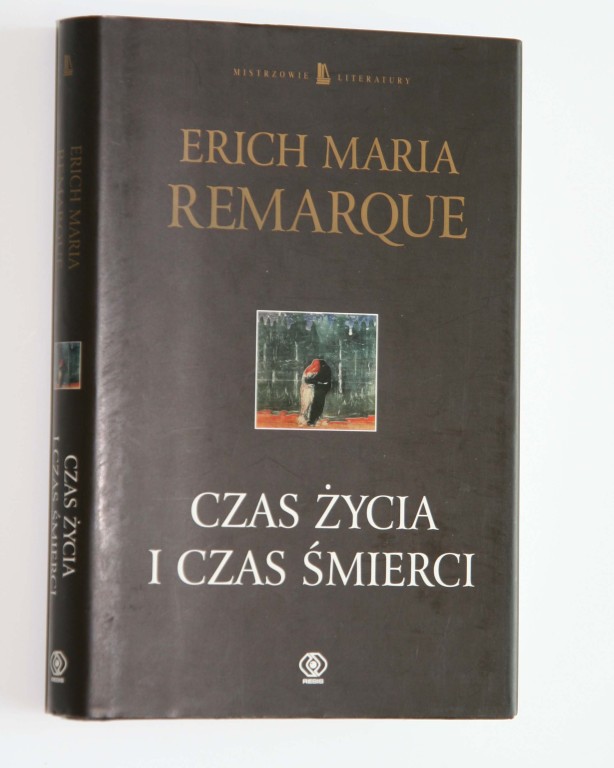 Erich Maria Remarque - Czas życia i czas śmierci