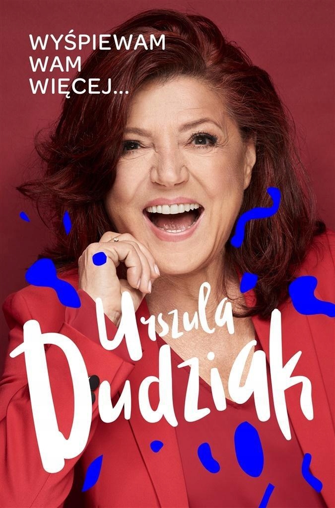 WYŚPIEWAM WAM WIĘCEJ, URSZULA DUDZIAK