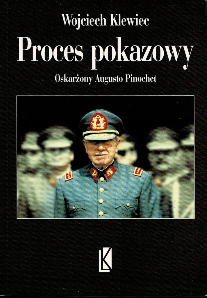 Proces pokazowy Oskarżony Augusto Pinochet Klewiec