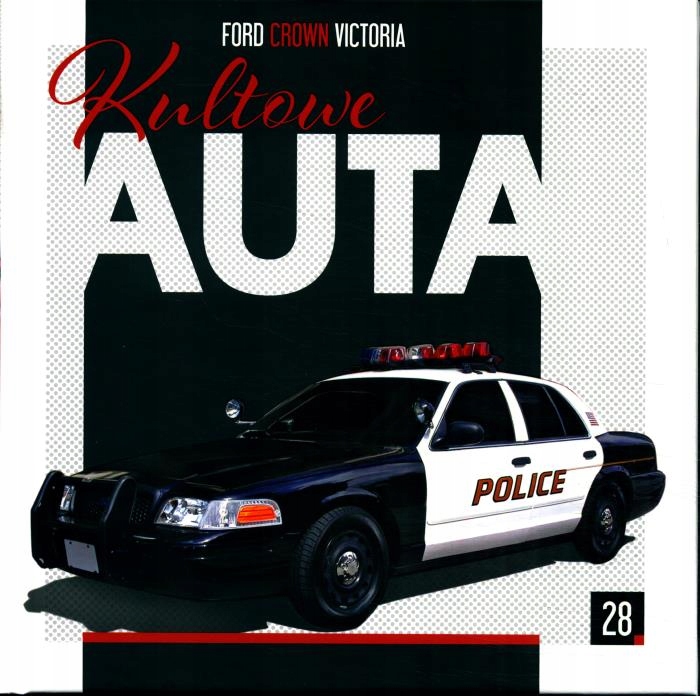 KULTOWE AUTA nr 28 + Ford Crown Victoria (policja)