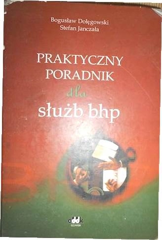 Praktyczny poradnik dla służb BHP - Dołęgowski