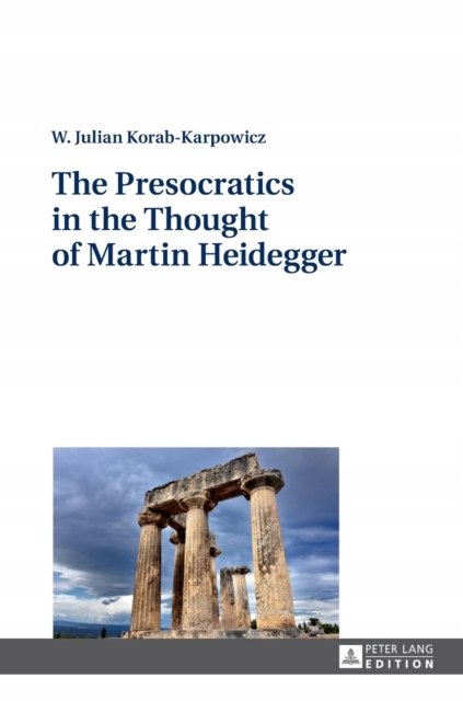The Presocratics in the Thought of Martin Heidegge