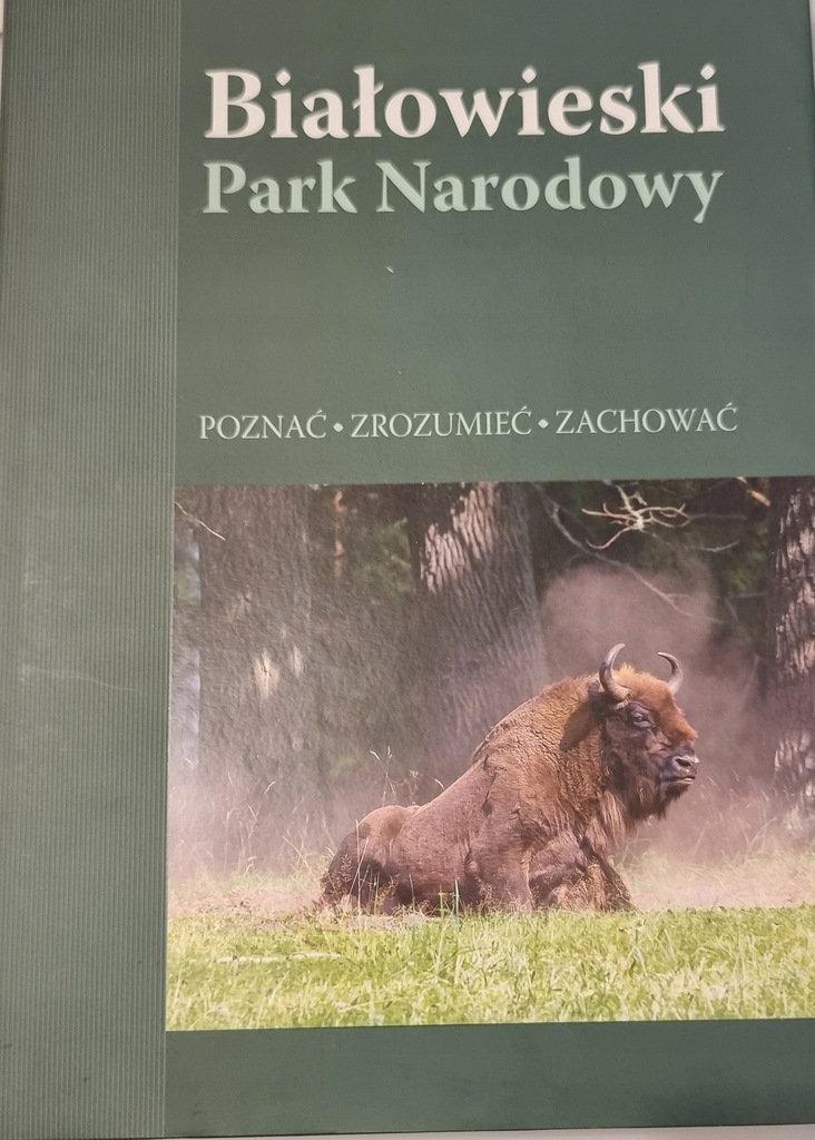 Białowieski Park Narodowy Poznać Zrozumieć Zachować