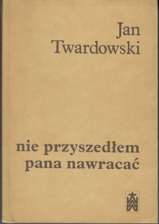 Jan Twardowski - Nie przyszedłem pana nawracać